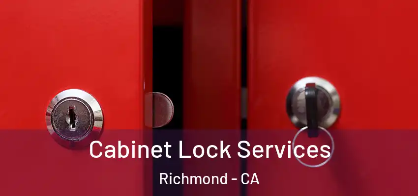 Cabinet Lock Services Richmond - CA