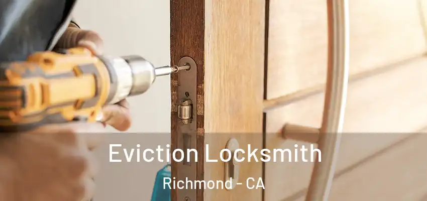  Eviction Locksmith Richmond - CA
