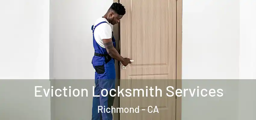  Eviction Locksmith Services Richmond - CA