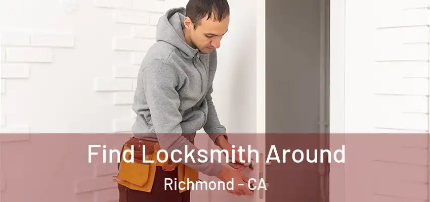 Find Locksmith Around Richmond - CA