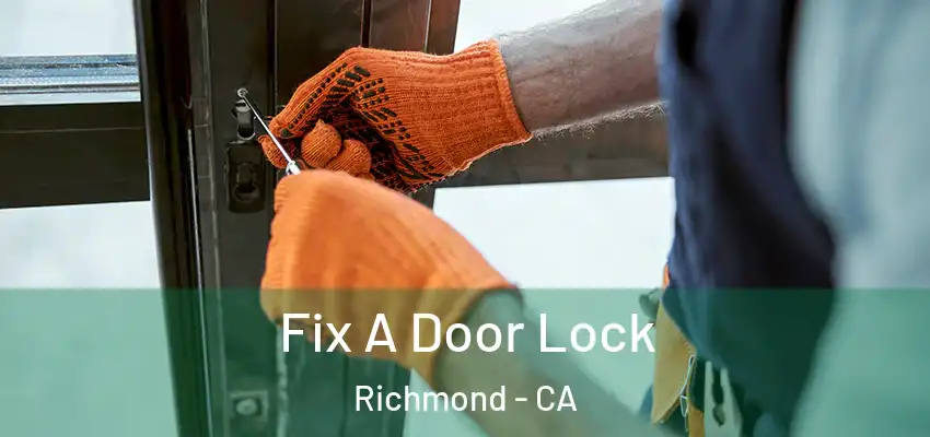 Fix A Door Lock Richmond - CA