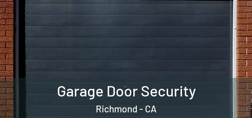  Garage Door Security Richmond - CA