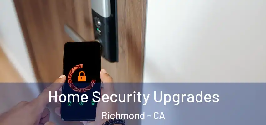  Home Security Upgrades Richmond - CA