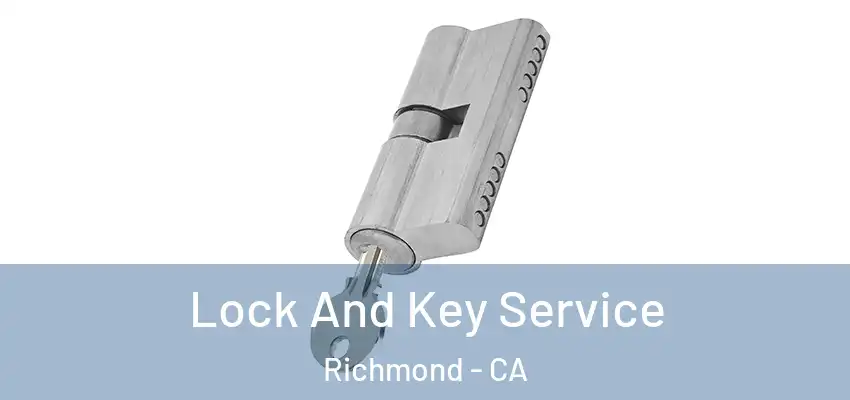Lock And Key Service Richmond - CA