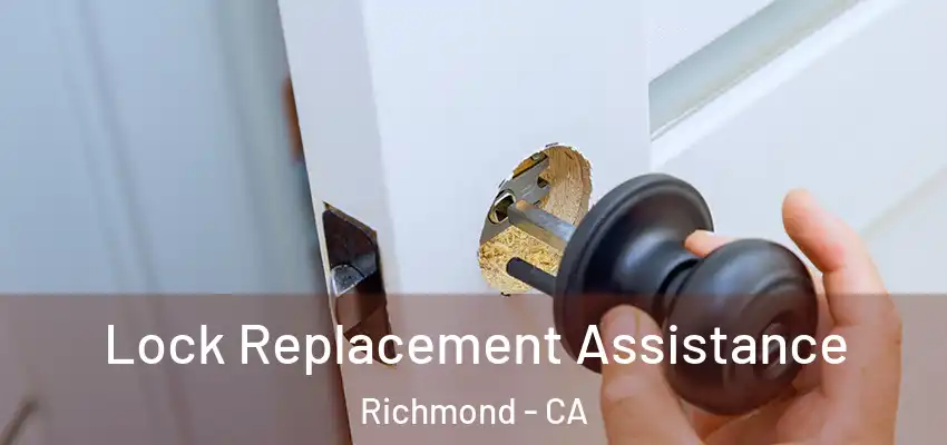  Lock Replacement Assistance Richmond - CA
