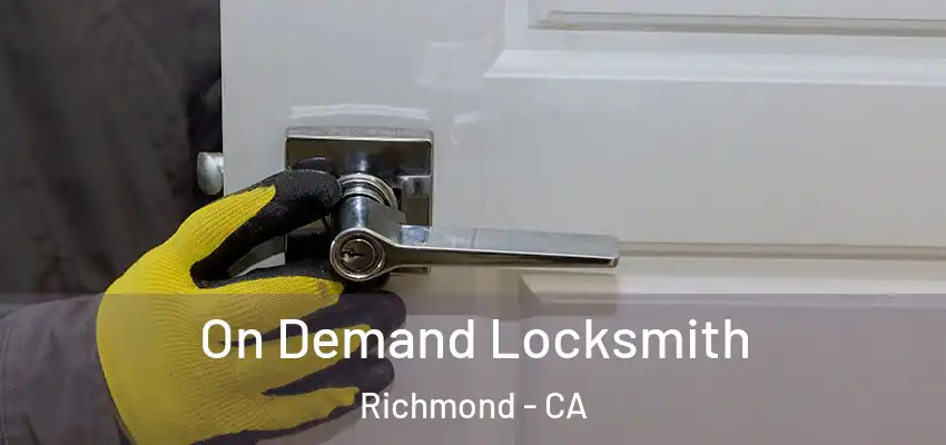 On Demand Locksmith Richmond - CA