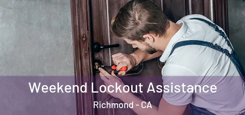  Weekend Lockout Assistance Richmond - CA